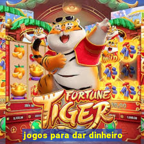 jogos para dar dinheiro